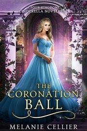 The Coronation Ball : A Four Kingdoms Cinderella Novelette cover image
