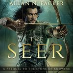 The Seer : A Prequel to The Stone of Knowing cover image