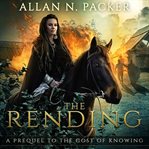 The Rending : A Prequel to The Cost of Knowing cover image