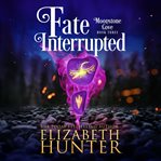 Fate Interupted : Moonstone Cove cover image