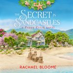 The Secret in Sandcastles : Poppy Creek cover image