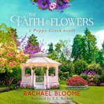 The Faith in Flowers : Poppy Creek cover image