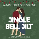 Jingle Bell Jilt : Gift-Wrapped Romance cover image