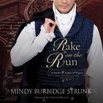 Rake on the Run : Scoundrels, Rakes, and Rogues cover image