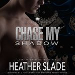 Chase My Shadow : Royal Agents of MI6 cover image