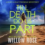 Till Death Do Us Part : Eva Rae Thomas FBI Mystery cover image