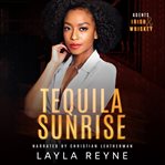 Tequila Sunrise : A Best Friend's Sibling Holiday Romantic Suspense. Agents Irish and Whiskey cover image