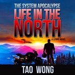 Life in the North : An Apocalyptic LitRPG cover image