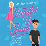 Leveled up Love! : A Gamelit Romantic Comedy cover image