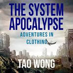 Adventures in clothing. System apocalypse cover image