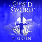 The Cursed Sword : Arthurian Fantasy cover image