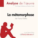 Métamorphose de Franz Kafka (Analyse de l'oeuvre), La : Analyse complète et résumé détaillé de l'oeuvre cover image
