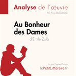 Au Bonheur des Dames d'Émile Zola (Analyse de l'oeuvre) : Analyse complète et résumé détaillé de l'oeuvre. Fiche de lecture cover image