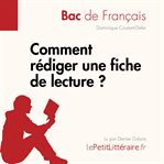 Comment rédiger une fiche de lecture? (Bac de français) : Méthodologie lycée - Réussir le bac de français. Réussir le bac de français cover image