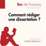 Comment rédiger une dissertation? (Fiche de cours) : Méthodologie lycée - Réussir le bac de français. Réussir le bac de français cover image