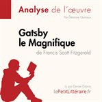 Gatsby le Magnifique de Francis Scott Fitzgerald (Fiche de lecture) : Analyse complète et résumé détaillé de l'oeuvre. Fiche de lecture cover image