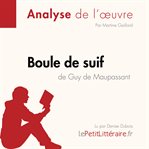 Boule de suif de Guy de Maupassant (Analyse de l'oeuvre) : Analyse complète et résumé détaillé de l'oeuvre. Fiche de lecture cover image