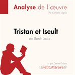 Tristan et Iseult de René Louis (Analyse de l'oeuvre) : Analyse complète et résumé détaillé de l'oeuvre. Fiche de lecture cover image