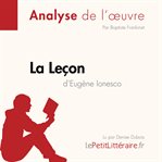 La Leçon d'Eugène Ionesco (Analyse de l'oeuvre) : Analyse complète et résumé détaillé de l'oeuvre. Fiche de lecture cover image