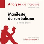 Manifeste du surréalisme d'André Breton (Analyse de l'oeuvre) : Analyse complète et résumé détaillé de l'oeuvre. Fiche de lecture cover image