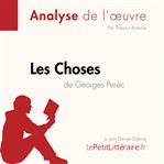 Les Choses de Georges Perec (Analyse de l'oeuvre) : Analyse complète et résumé détaillé de l'oeuvre. Fiche de lecture cover image