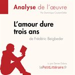 L'amour dure trois ans de Frédéric Beigbeder (Analyse de l'oeuvre) : Analyse complète et résumé détaillé de l'oeuvre. Fiche de lecture cover image
