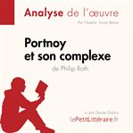 Portnoy et son complexe de Philip Roth (Analyse de l'oeuvre) : Analyse complète et résumé détaillé de l'oeuvre. Fiche de lecture cover image