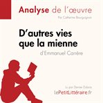 D'autres vies que la mienne d'Emmanuel Carrère (Analyse de l'oeuvre) : Analyse complète et résumé détaillé de l'oeuvre. Fiche de lecture cover image