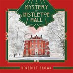 The mystery of Mistletoe Hall : a 1920s mystery cover image