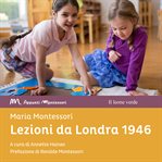 Lezioni da Londra 1946. Appunti Montessori cover image