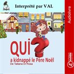 Qui a kidnappé le Père Noël ? : Conte de Noël illustré cover image