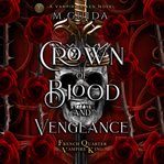 Crown of Blood and Vengeance : Dark Vampire Mafia Romance cover image