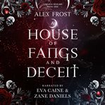 A House of Fangs and Deceit : A Spicy Fantasy Romance cover image