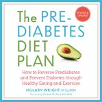 The Prediabetes Diet Plan : How to Reverse Prediabetes and Prevent Diabetes Through Healthy Eating and Exercise cover image