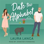 Date the Alphabet : A Fake Dating, He Falls First, Single Dad Sweet Romance cover image