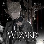 The Wizard : When Words Kill cover image