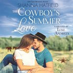 The Cowboy's Summer Love : A Sweet Small-town Romance cover image