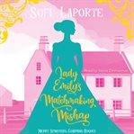Lady Emily's Matchmaking Mishap : A Sweet Regency Romance cover image