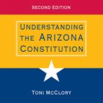 Understanding the Arizona Constitution cover image