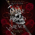 The Curse of Blood and Silence : Dark Vampire Mafia Romance cover image