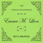 The Unselected Journals of Emma M. Lion Vol. 7 cover image