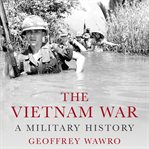 The Vietnam War : A Military History cover image