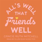 All's Well That Friends Well cover image