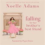 Falling for her Brother's Best Friend cover image