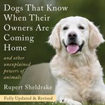 Dogs That Know When Their Owners Are Coming Home cover image
