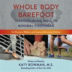Whole Body Barefoot : Transitioning Well To Minimal Footwear cover image