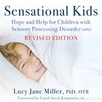 Sensational Kids : Hope And Help For Children With Sensory Processing Disorder (spd) cover image