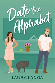 Date the Alphabet : A Fake Dating, He Falls First, Single Dad Sweet Romance cover image