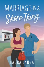 Marriage Is a Shore Thing : A Small Town, Accidental Marriage Sweet Romcom cover image