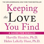Keeping the Love You Find : A Personal Guide cover image